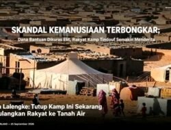 SKANDAL KEMANUSIAAN TERBONGKAR! Dana Bantuan Dikuras Elit, Rakyat Kamp Tindouf Semakin Menderita ,” Wilson Lalengke: Tutup Kamp Ini Sekarang!